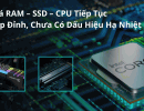 Giá RAM – SSD – CPU tiếp tục lập đỉnh, chưa có dấu hiệu hạ nhiệt