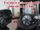 Tản nhiệt nước vs tản khí – nên chọn loại nào?
