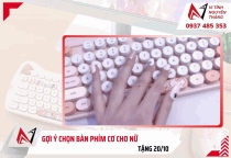 Gợi ý chọn bàn phím cơ cho nữ tặng 20/10 vừa xinh vừa dễ dùng