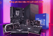 Bảng giá linh kiện PC mới nhất 2025
