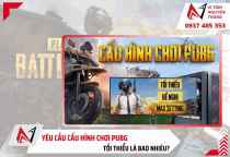 Yêu cầu cấu hình chơi PUBG tối thiểu 