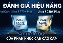 Intel Core Ultra 7 270K Plus & Ultra 5 250K Plus Sự Trỗi Dậy Của Phân Khúc Cận Cao Cấp