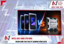 Intel hay AMD cho PC Gaming năm 2026: CPU nào ngon hơn?