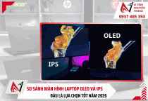 So sánh màn hình laptop OLED và IPS chi tiết: Đâu là lựa chọn tốt 2026