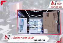 7 Cấu hình PC chạy giả lập treo nhiều tab