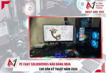 PC chạy SolidWorks nào đáng mua cho dân kỹ thuật năm 2026 