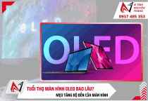 Tuổi thọ màn hình OLED bao lâu?