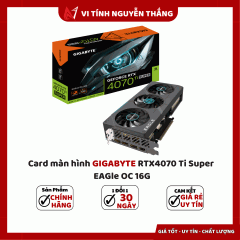 Card màn hình GIGABYTE RTX4070 Ti Super EAGle OC 16G