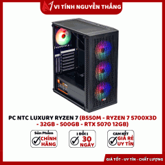  PC NTC LUXURY RYZEN 7 (B550M - RYZEN 7 5700X3D - 32GB - 500GB - RTX 5070 12GB)