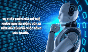 Sự Phát Triển của Trí Tuệ Nhân Tạo: Tác Động của AI đến Máy Tính và Cuộc Sống Con Người