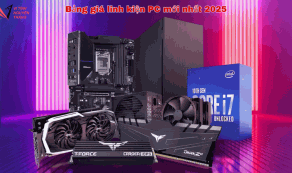 Bảng giá linh kiện PC mới nhất 2025