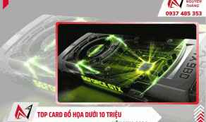 TOP NHỮNG CHIẾC CARD ĐỒ HOÀ DƯỚI 10 TRIỆU ĐÁNG MUA NHẤT 2026