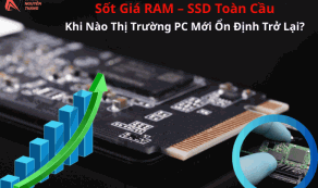 "Sốt Giá" RAM – SSD Toàn Cầu: Khi Nào Thị Trường PC Mới Ổn Định Trở Lại?