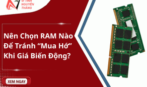 Nên chọn RAM nào để tránh “mua hớ” khi giá biến động?