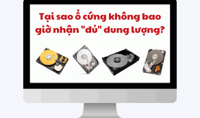 Tại sao ổ cứng không bao giờ nhận "đủ" dung lượng?