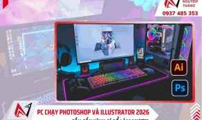 PC chạy Photoshop và Illustrator 2026 cần cấu hình gì để làm mượt?