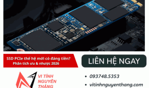 SSD PCIe thế hệ mới có đáng tiền? – Phân tích ưu & nhược 2026