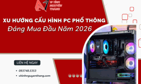 Xu hướng cấu hình PC phổ thông đáng mua đầu năm 2026
